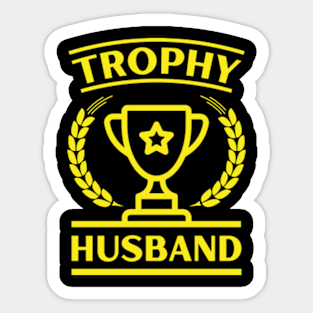 trophy husband - a gift for husband Sticker